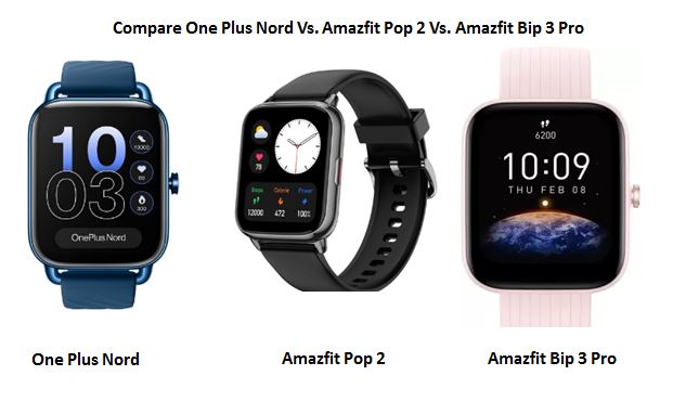 Read more about the article Compare One PlusNord Vs Amazfit Pop 2 Vs Amazfit Bip 3 Pro